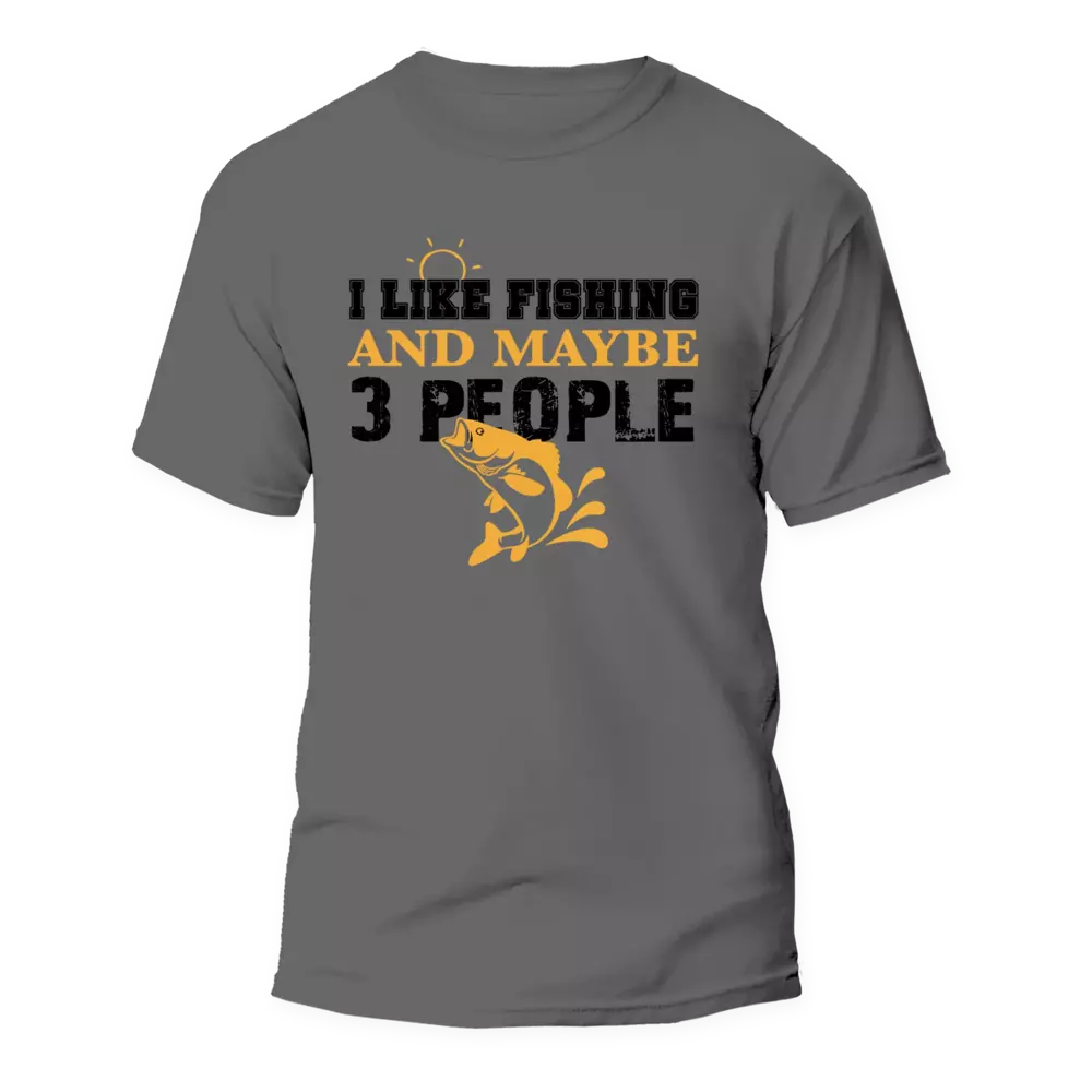 I Like Fishing And Maybe Like 3 People Man T-Shirt