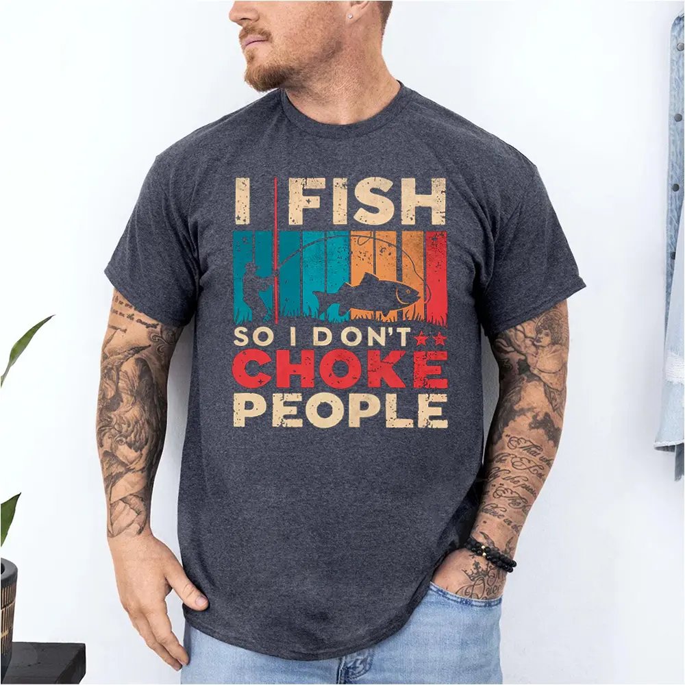 I Fish So I Don't Choke People Shirt